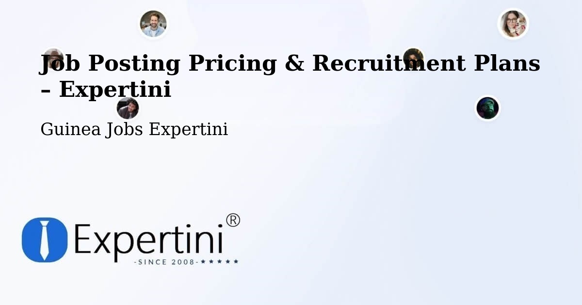 Job Posting Pricing & Recruitment Plans – Tougué - Tougué, Guinea Jobs Expertini